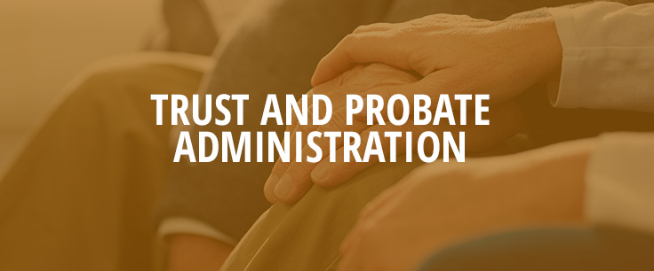 Trust & Probate Administration